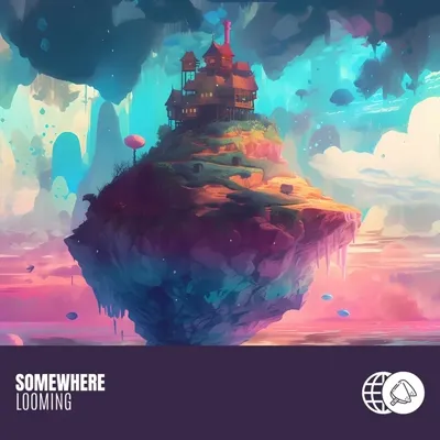 Somewhere – Looming